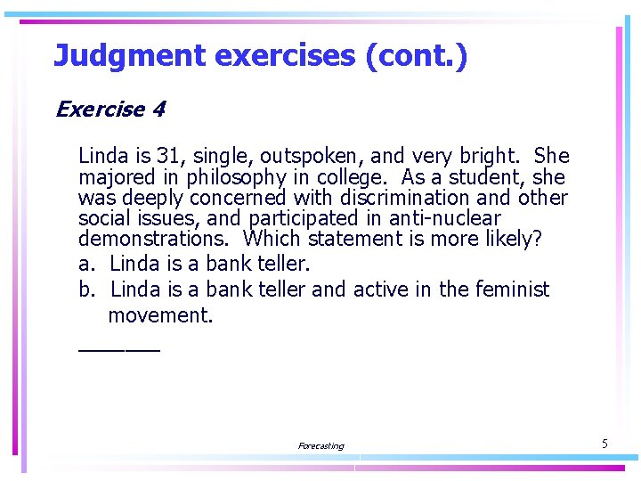 Judgment exercises (cont. ) Exercise 4 Linda is 31, single, outspoken, and very bright.