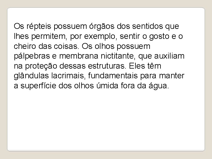 Os répteis possuem órgãos dos sentidos que lhes permitem, por exemplo, sentir o gosto