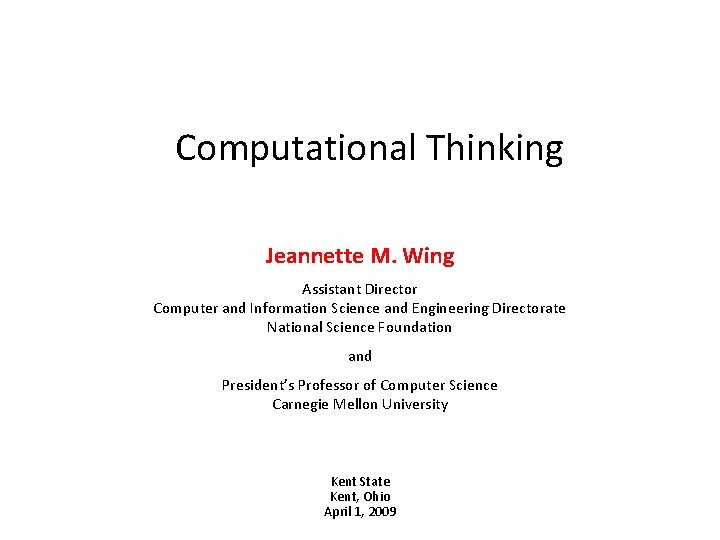 Computational Thinking Jeannette M. Wing Assistant Director Computer and Information Science and Engineering Directorate