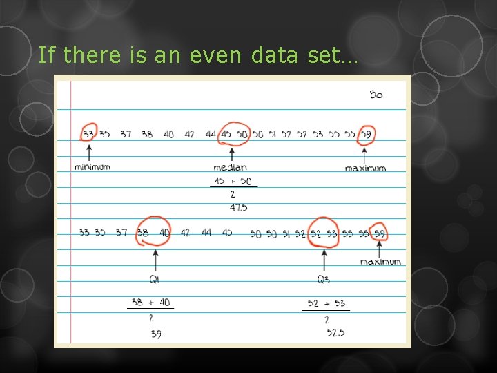 If there is an even data set… 