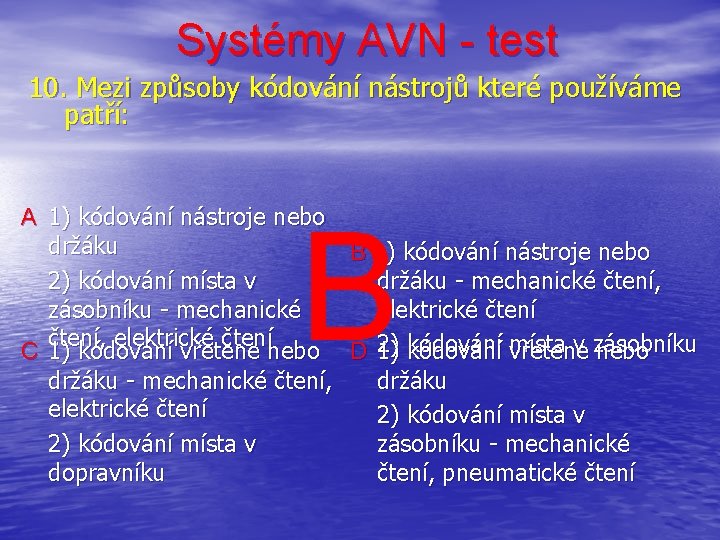 Systémy AVN - test 10. Mezi způsoby kódování nástrojů které používáme patří: A 1)