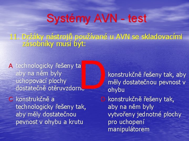 Systémy AVN - test 11. Držáky nástrojů používané u AVN se skladovacími zásobníky musí