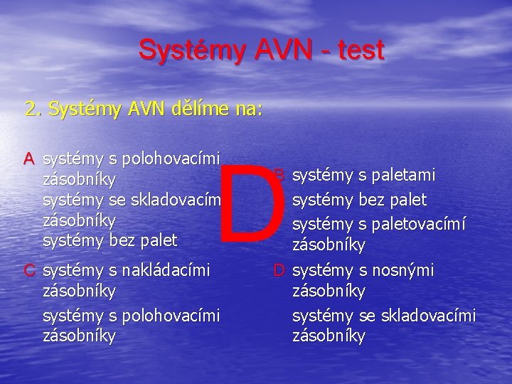 Systémy AVN - test 2. Systémy AVN dělíme na: D A systémy s polohovacími