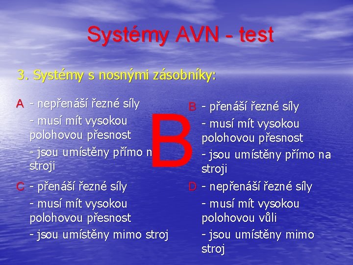 Systémy AVN - test 3. Systémy s nosnými zásobníky: A - nepřenáší řezné síly