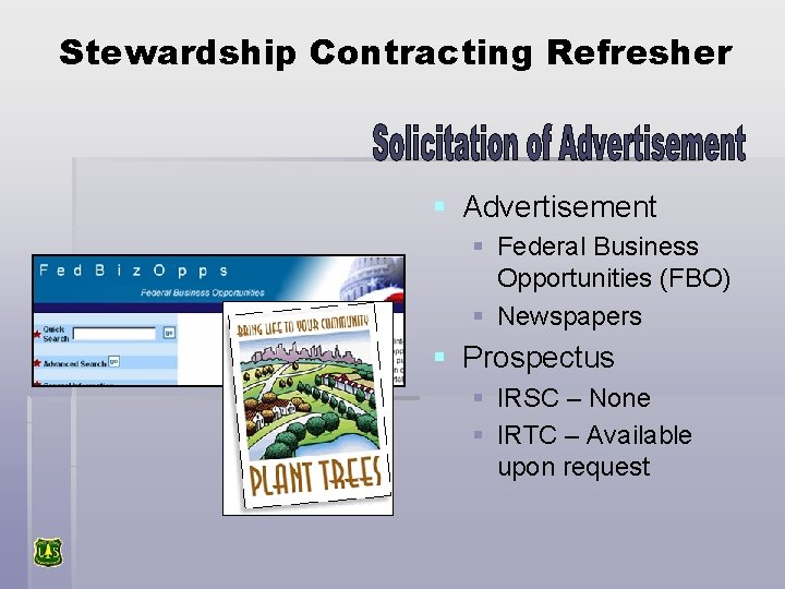 Stewardship Contracting Refresher § Advertisement § Federal Business Opportunities (FBO) § Newspapers § Prospectus