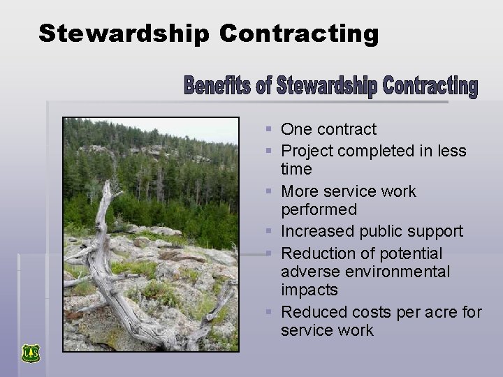 Stewardship Contracting § One contract § Project completed in less time § More service