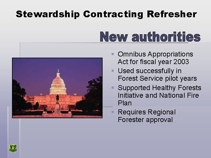 Stewardship Contracting Refresher § Omnibus Appropriations Act for fiscal year 2003 § Used successfully