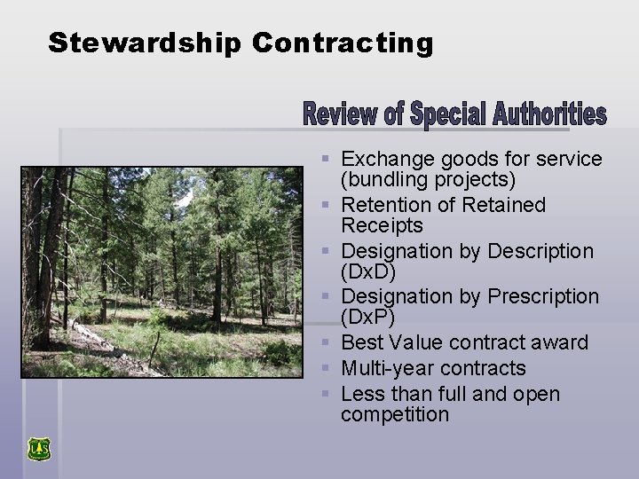 Stewardship Contracting § Exchange goods for service (bundling projects) § Retention of Retained Receipts