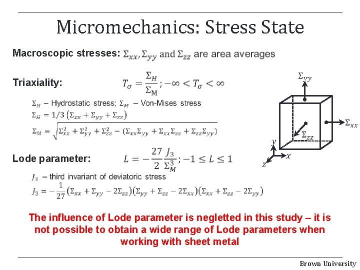Micromechanics: Stress State Macroscopic stresses: Triaxiality: Lode parameter: The influence of Lode parameter is