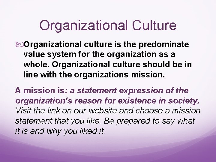 Organizational Culture Organizational culture is the predominate value system for the organization as a