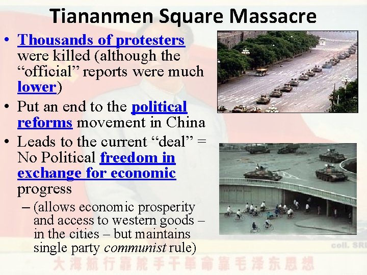 Tiananmen Square Massacre • Thousands of protesters were killed (although the “official” reports were