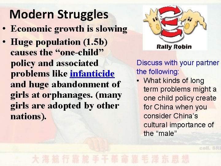 Modern Struggles • Economic growth is slowing • Huge population (1. 5 b) causes