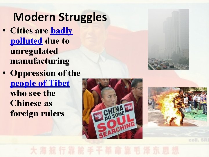 Modern Struggles • Cities are badly polluted due to unregulated manufacturing • Oppression of