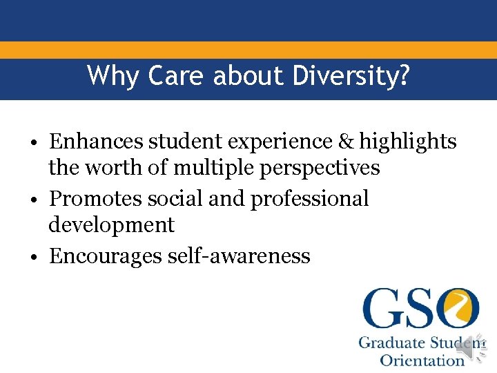 Why Care about Diversity? • Enhances student experience & highlights the worth of multiple