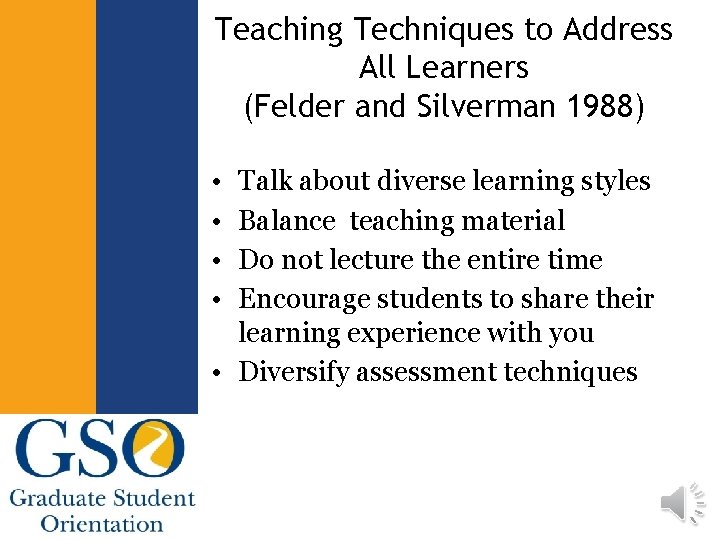 Teaching Techniques to Address All Learners (Felder and Silverman 1988) • • Talk about