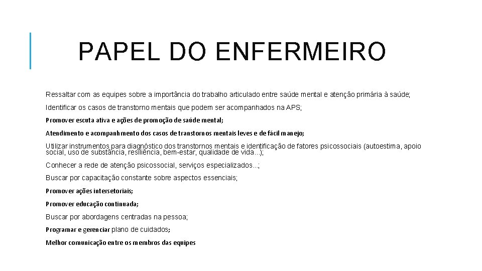 PAPEL DO ENFERMEIRO Ressaltar com as equipes sobre a importância do trabalho articulado entre