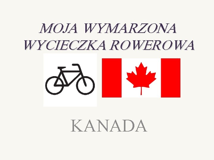 MOJA WYMARZONA WYCIECZKA ROWEROWA KANADA 