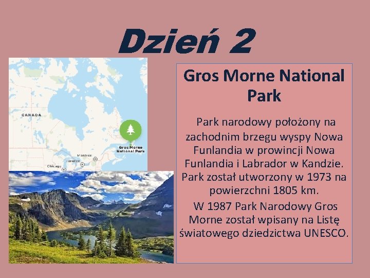 Dzień 2 Gros Morne National Park narodowy położony na zachodnim brzegu wyspy Nowa Funlandia Dzień 2 Gros Morne National Park narodowy położony na zachodnim brzegu wyspy Nowa Funlandia