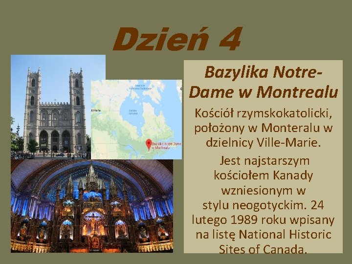 Dzień 4 Bazylika Notre. Dame w Montrealu Kościół rzymskokatolicki, położony w Monteralu w dzielnicy