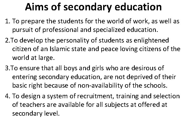 Aims of secondary education 1. To prepare the students for the world of work,