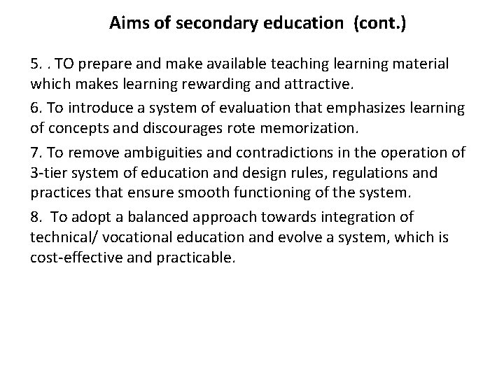 Aims of secondary education (cont. ) 5. . TO prepare and make available teaching