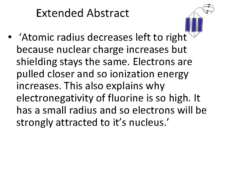 Extended Abstract • ‘Atomic radius decreases left to right because nuclear charge increases but