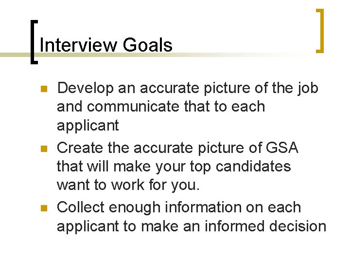 Interview Goals n n n Develop an accurate picture of the job and communicate