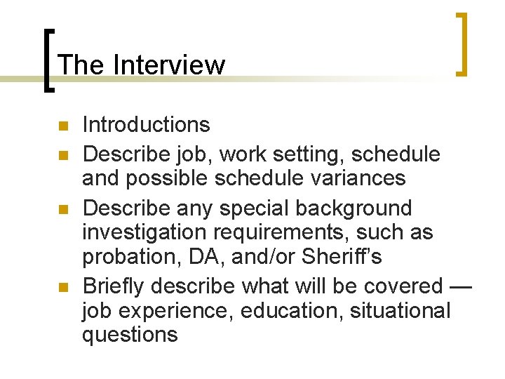 The Interview n n Introductions Describe job, work setting, schedule and possible schedule variances