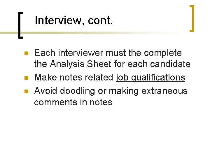 Interview, cont. n n n Each interviewer must the complete the Analysis Sheet for