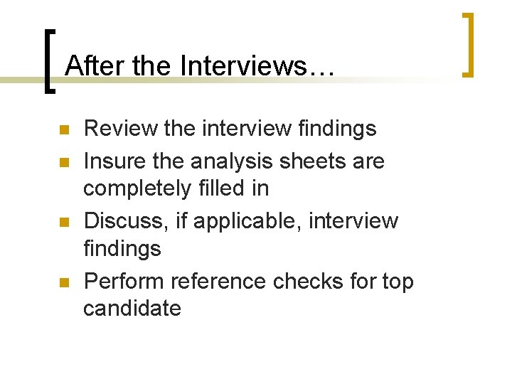 After the Interviews… n n Review the interview findings Insure the analysis sheets are