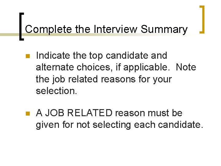 Complete the Interview Summary n Indicate the top candidate and alternate choices, if applicable.