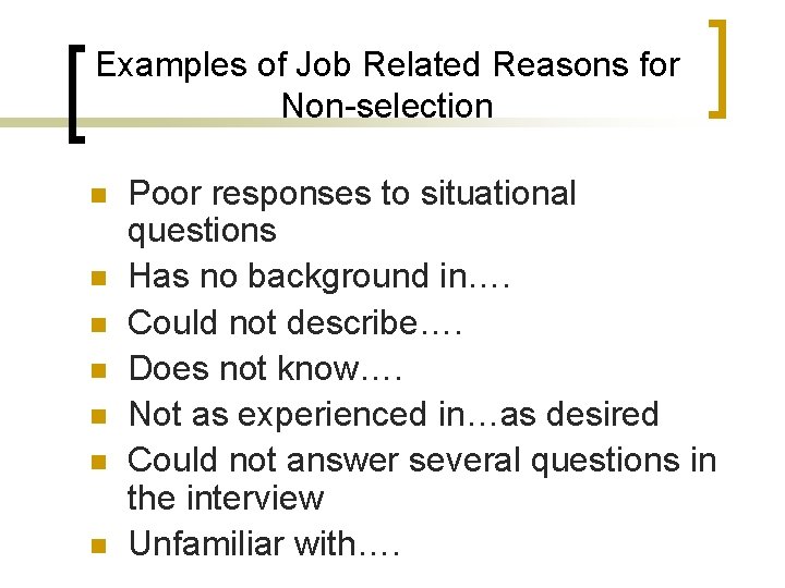 Examples of Job Related Reasons for Non-selection n n n Poor responses to situational