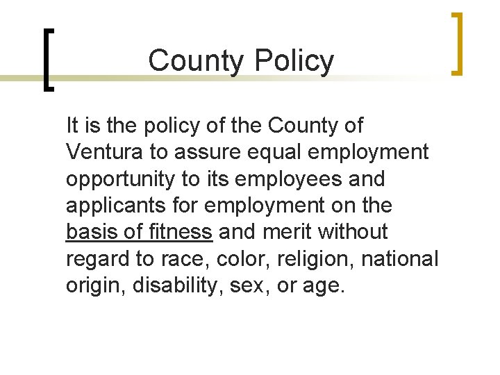 County Policy It is the policy of the County of Ventura to assure equal