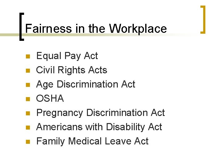 Fairness in the Workplace n n n n Equal Pay Act Civil Rights Acts