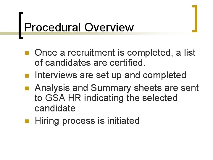 Procedural Overview n n Once a recruitment is completed, a list of candidates are