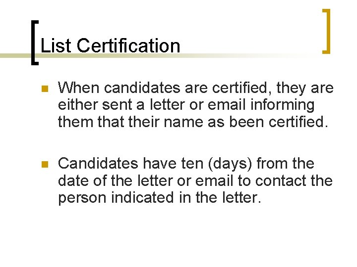 List Certification n When candidates are certified, they are either sent a letter or