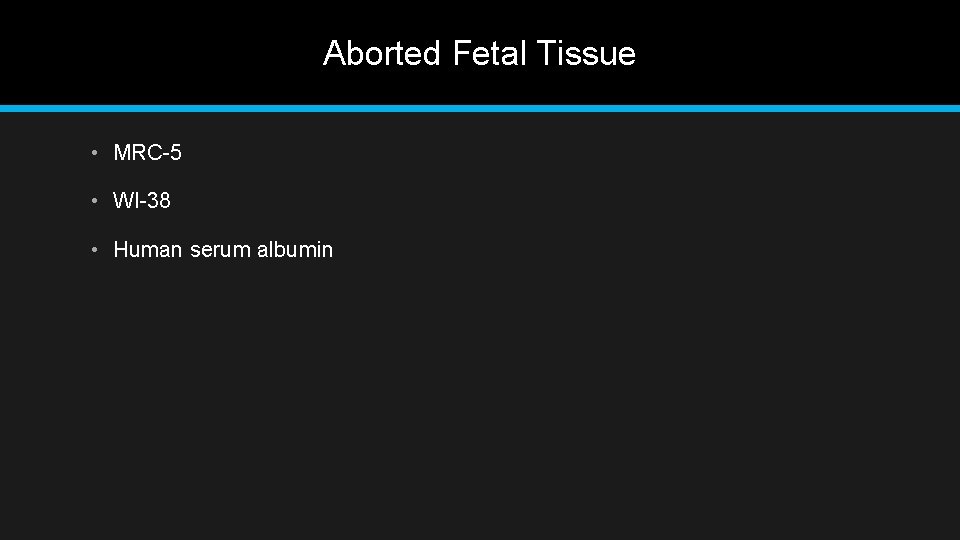 Aborted Fetal Tissue • MRC-5 • WI-38 • Human serum albumin 