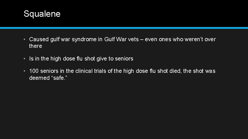 Squalene • Caused gulf war syndrome in Gulf War vets – even ones who