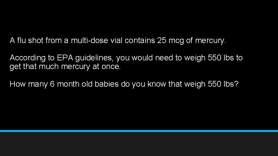 A flu shot from a multi-dose vial contains 25 mcg of mercury. According to