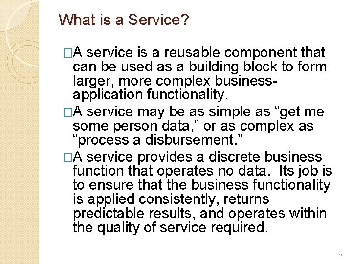 What is a Service? �A service is a reusable component that can be used