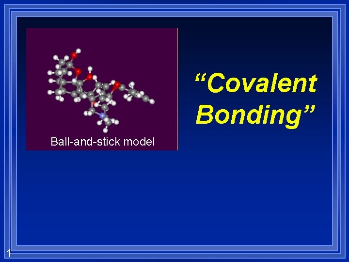 “Covalent Bonding” Ball-and-stick model 1 