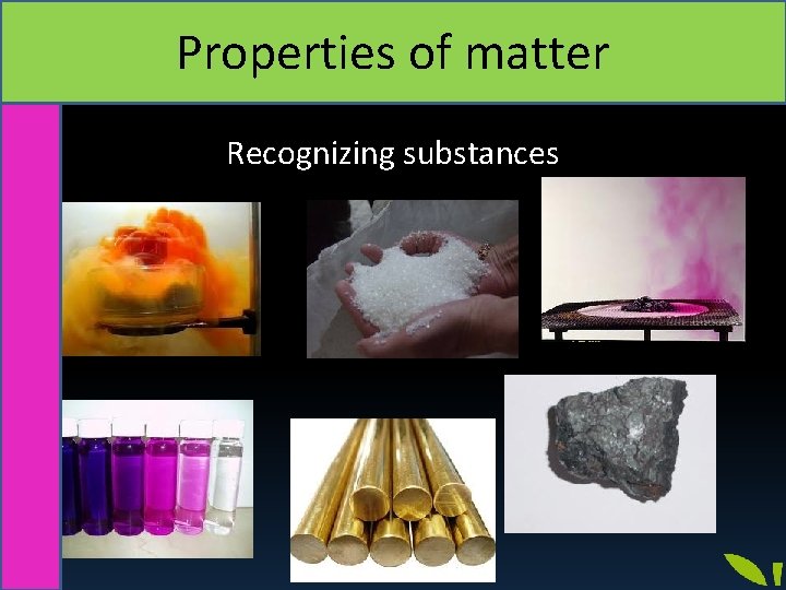 Properties of matter Recognizing substances 