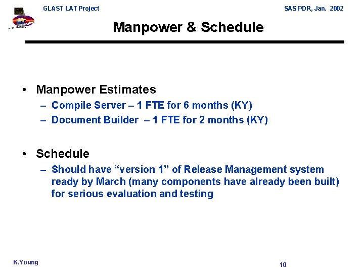 GLAST LAT Project SAS PDR, Jan. 2002 Manpower & Schedule • Manpower Estimates –