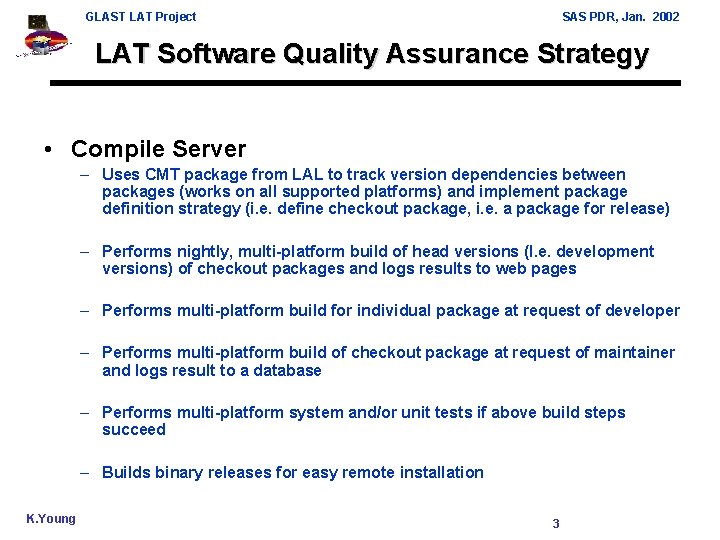 GLAST LAT Project SAS PDR, Jan. 2002 LAT Software Quality Assurance Strategy • Compile