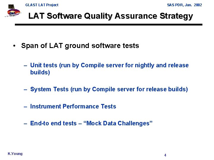 GLAST LAT Project SAS PDR, Jan. 2002 LAT Software Quality Assurance Strategy • Span