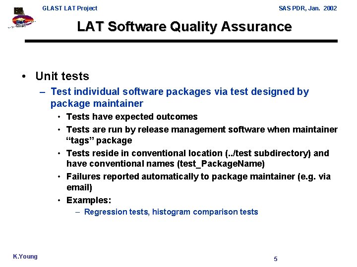 GLAST LAT Project SAS PDR, Jan. 2002 LAT Software Quality Assurance • Unit tests