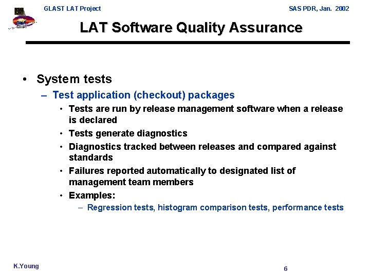 GLAST LAT Project SAS PDR, Jan. 2002 LAT Software Quality Assurance • System tests