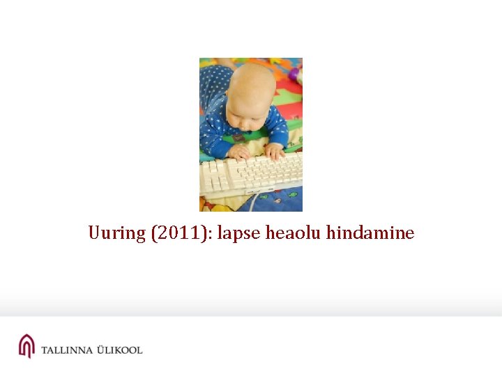 Uuring (2011): lapse heaolu hindamine Uuring (2011): lapse heaolu hindamine