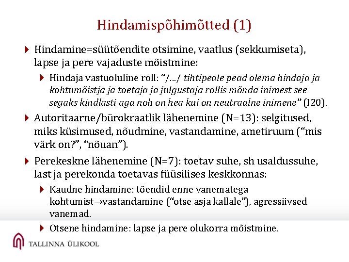 Hindamispõhimõtted (1) 4 Hindamine=süütõendite otsimine, vaatlus (sekkumiseta), lapse ja pere vajaduste mõistmine: 4 Hindaja Hindamispõhimõtted (1) 4 Hindamine=süütõendite otsimine, vaatlus (sekkumiseta), lapse ja pere vajaduste mõistmine: 4 Hindaja