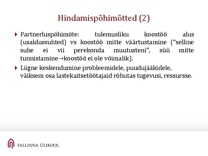 Hindamispõhimõtted (2) 4 Partnerluspõhimõte: tulemusliku koostöö alus (usaldussuhted) vs koostöö mitte väärtustamine (“selline suhe Hindamispõhimõtted (2) 4 Partnerluspõhimõte: tulemusliku koostöö alus (usaldussuhted) vs koostöö mitte väärtustamine (“selline suhe